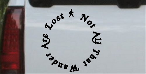 Not All That Wander Are Lost