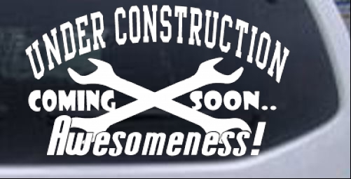 Under Construction Coming Soon Awesomeness Moto Sports car-window-decals-stickers
