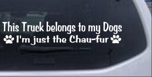 This Truck Belongs To My Dog Im Just The Chaufur Animals car-window-decals-stickers