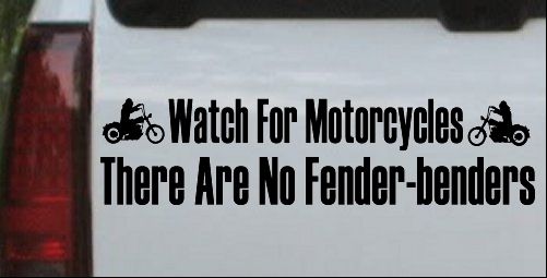 Watch For Motorcycles There Are No Fender Benders