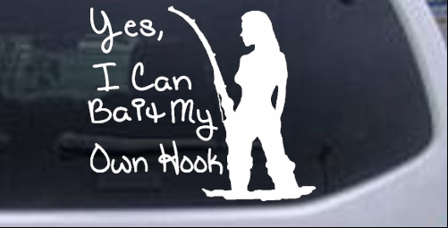 Yes I Can Bait My Own Hook Hunting And Fishing car-window-decals-stickers