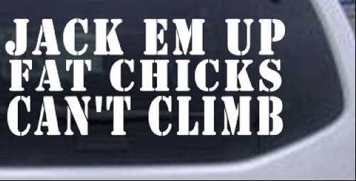 Jack Em Up Fat Chicks Cant Climb Off Road car-window-decals-stickers