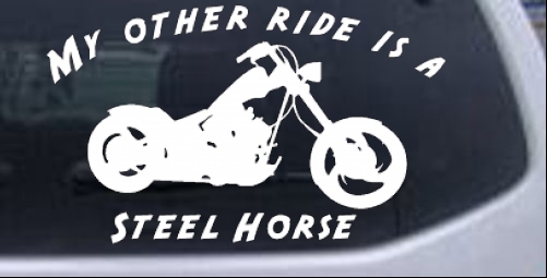 My Other Ride Is A Steel Horse Motorcycle Biker car-window-decals-stickers