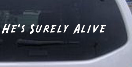 Hes Surely Alive Christian car-window-decals-stickers