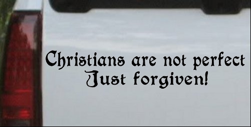 Christians Are Not Perfect Just Forgiven