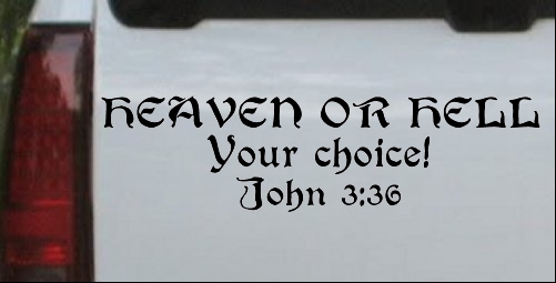 Heaven Or Hell Your Choice John 3 36