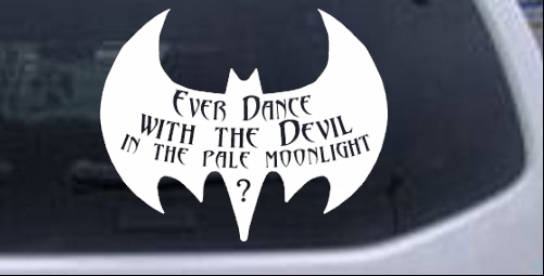Ever Danced With The Devil Batman Sci Fi car-window-decals-stickers