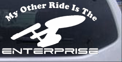 My Other Ride Is The Star Trek Enterprise Sci Fi car-window-decals-stickers