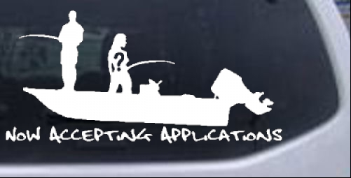 Now Accepting Applications for Wife Girlfriend Fisher Hunting And Fishing car-window-decals-stickers