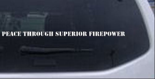 Peace Through Superior Firepower Military car-window-decals-stickers