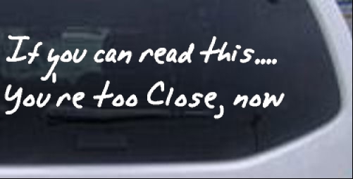 If You Can Read This Youre Too Close Funny car-window-decals-stickers