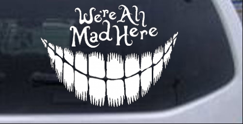 5.5 X 4.75|CGS1122 Chase Grace Studio Were All Mad Here Cheshire Cat Mad Hatter Alice in Wonderland Vinyl Decal Sticker|White|Cars Trucks SUVs Laptops 