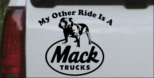 My Other Ride is A Mack Truck 