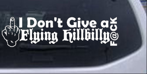 I Dont Give a Flying Hillbilly F@ck Country car-window-decals-stickers