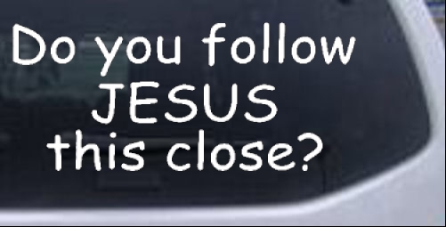 Do You Follow Jesus This Close Christian car-window-decals-stickers
