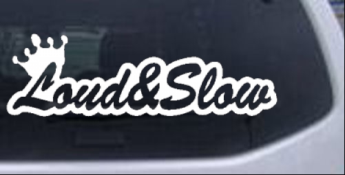 Loud and Slow with Crown  Moto Sports car-window-decals-stickers