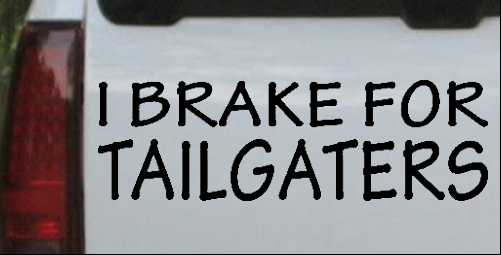 I Brake For Tailgaters Funny Road Rage 