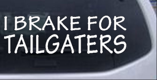 I Brake For Tailgaters Funny Road Rage  Funny car-window-decals-stickers