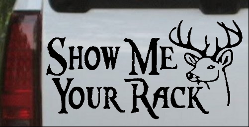Show Me Your Rack Funny Deer Hunting