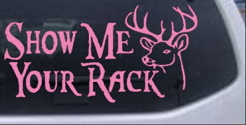 Show Me Your Rack Funny Deer Hunting Car or Truck Window Decal Sticker  8X4.1