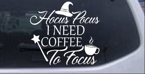Hocus Pocus Need Coffee to Focus Funny car-window-decals-stickers