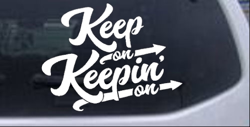 Keep On Keepin On Funny car-window-decals-stickers