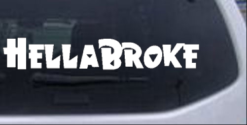 Hella Broke Funny car-window-decals-stickers