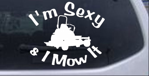 Im Sexy and I Mow It Zero Turn Landscaping Funny car-window-decals-stickers