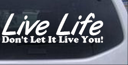 Live Life Dont Let It Live You Words car-window-decals-stickers