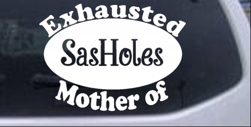 Exhausted Mother of SasHoles Girlie car-window-decals-stickers