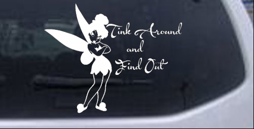 Tink Around and Find Out Tinkerbell Girlie car-window-decals-stickers