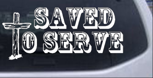 Saved To Serve With Wooden Cross Christian car-window-decals-stickers