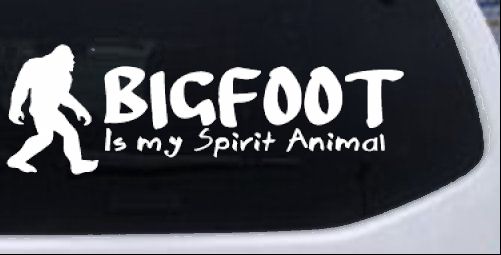 Bigfoot Is My Spirit Animal Vinyl Car or Truck Window Decal Sticker