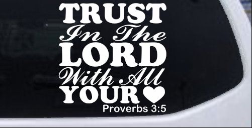 Trust in the Lord With All Your Heart Proverbs 3:5 Vinyl Car or Truck Window Decal Sticker