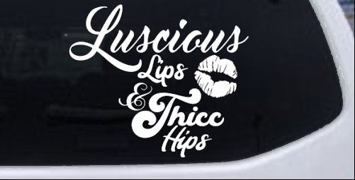 Luscious Lips and Thicc Hips Vinyl Car or Truck Window Decal Sticker