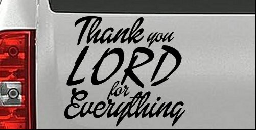 Thank you Lord for Everything Car or Truck Window Decal Sticker