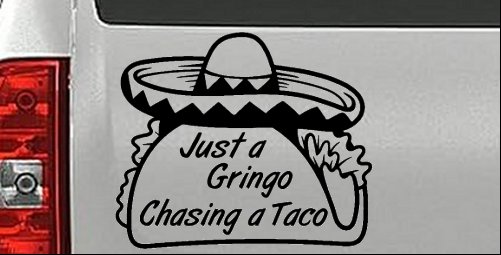 Just A Gringo Chasing a Taco Car or Truck Window Decal Sticker
