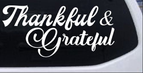 Thankful and Grateful Car or Truck Window Decal Sticker