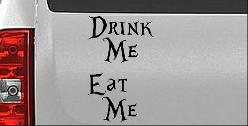 Drink Me Eat Me Alice Wonderland Vinyl Car or Truck Window Decal Sticker