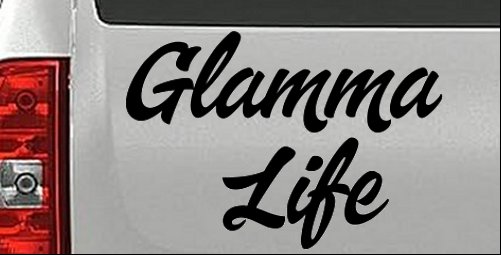 Glamma Life Vinyl Car or Truck Window Decal Sticker