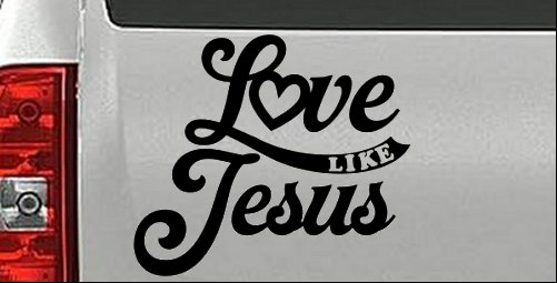 Love like Jesus Vinyl Car or Truck Window Decal Sticker