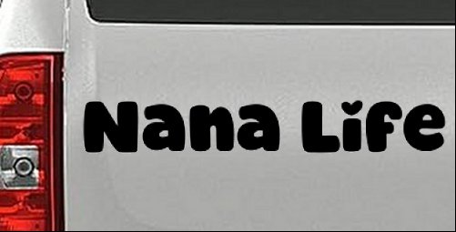Nana Life Car or Truck Window Decal Sticker