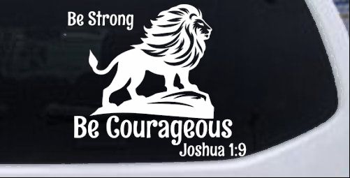 Be Strong Be Courageous Joshua 1:9Car or Truck Window Decal Sticker