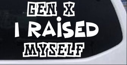Gen X I Raised Myself Car or Truck Window Decal Sticker