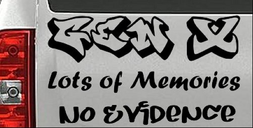 Gen X Lots of Memories No Evidence Car or Truck Window Vinyl Decal Sticker
