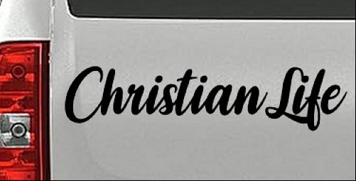 Christian Life Car or Truck Window Vinyl Decal Sticker