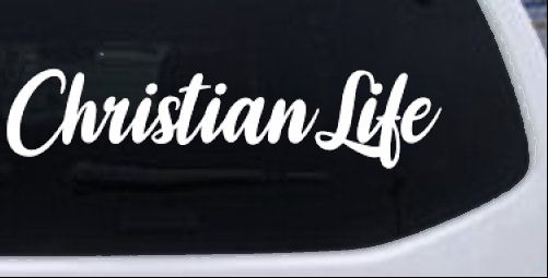 Christian Life Car or Truck Window Vinyl Decal Sticker