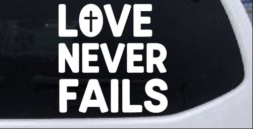 Love Never Fails with Cross Christian Car or Truck Vinyl Window Decal Sticker