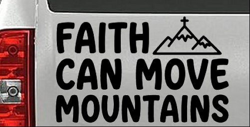 Faith Can Move Mountains Christian Car or Truck Vinyl Window Decal Sticker