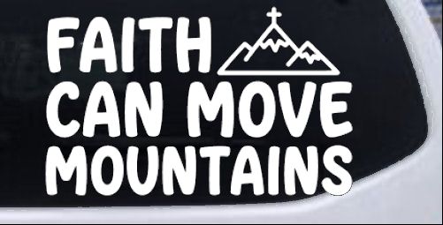 Faith Can Move Mountains Christian Car or Truck Vinyl Window Decal Sticker